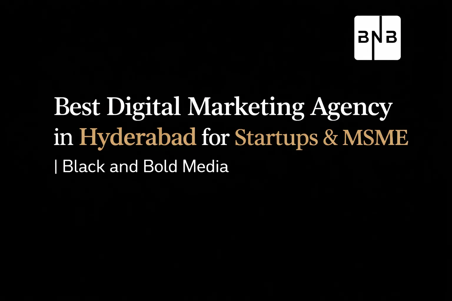 Best Digital Marketing Agency in Hyderabad for Startups and MSMEs